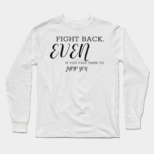 Fight back Long Sleeve T-Shirt